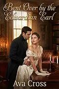 E-Book (epub) Bent Over by the Edwardian Earl von Ava Cross