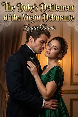 E-Book (epub) The Duke's Defilement of the Virgin Debutante von Layla Davis