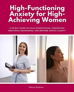 E-Book (epub) High-Functioning Anxiety for High-Achieving Women von Felicity Paulman