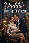 E-Book (epub) Daddy's Taboo Age Gap Intern von Natalie Wilson