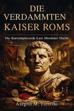 E-Book (epub) Die Verdammten Kaiser Roms von Azeglio M. Trentino