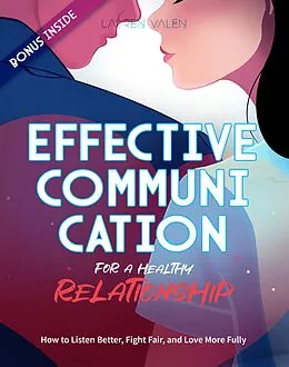 E-Book (epub) Effective Communication for a Healthy Relationship von Lauren Valen