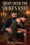 E-Book (epub) Bent Over The Duke's Knee von Frida Owens