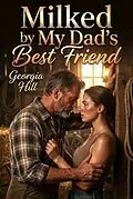 E-Book (epub) Milked by My Dad's Best Friend von Georgia Hill