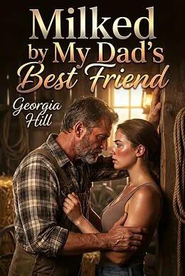 E-Book (epub) Milked by My Dad's Best Friend von Georgia Hill