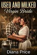 E-Book (epub) Used And Milked Virgin Bride von Diana Price