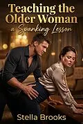 E-Book (epub) Teaching the Older Woman a Spanking Lesson von Stella Brooks