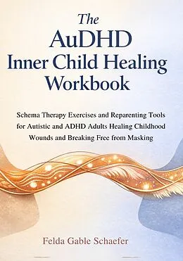 E-Book (epub) The AuDHD Inner Child Healing Workbook von Felda Gable Schaefer