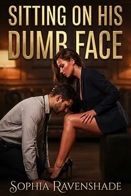 E-Book (epub) Sitting On His Dumb Face von Sophia Ravenshade