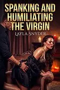 E-Book (epub) Spanking And Humiliating The Virgin von Layla Snyder