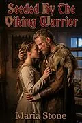 E-Book (epub) Seeded By The Viking Warrior von Maria Stone