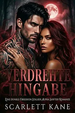 E-Book (epub) Verdrehte Hingabe von Scarlett Kane