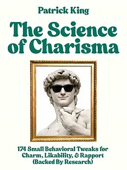 E-Book (epub) The Science of Charisma (How to be More Likable and Charismatic) von Patrick King