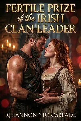 E-Book (epub) Fertile Prize Of The Irish Clan Leader von Rhiannon Stormblade