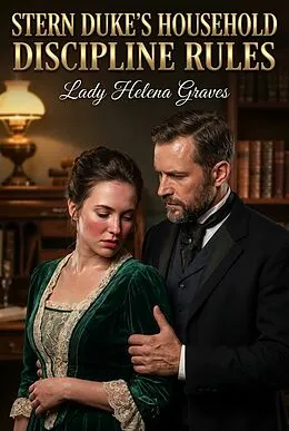 E-Book (epub) Stern Duke's Household Discipline Rules von Lady Helena Graves