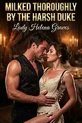 E-Book (epub) Milked Thoroughly By The Harsh Duke von Lady Helena Graves