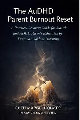 E-Book (epub) The AuDHD Parent Burnout Reset von Ruth Margie Holmes