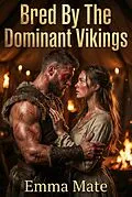 E-Book (epub) Bred By The Dominant Vikings von Emma Mate