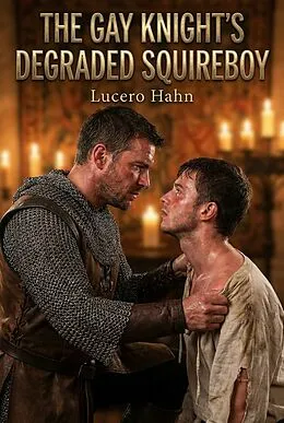 E-Book (epub) The Gay Knight's Degraded Squireboy von Lucero Hahn