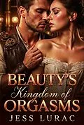 E-Book (epub) Beauty's Kingdom of Orgasms von Jess Lurac