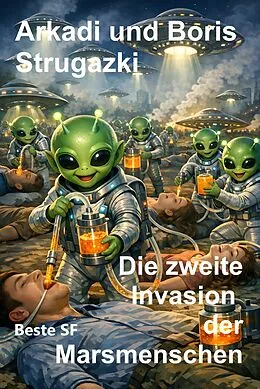 E-Book (epub) Die zweite Invasion der Marsmenschen von Arkadi Strugazki, Boris Strugazki