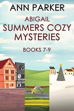 E-Book (epub) Abigail Summers Cozy Mysteries - Books 7-9 von Ann Parker