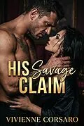 E-Book (epub) His Savage Claim von Vivienne Corsaro