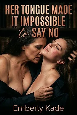 E-Book (epub) Her Tongue Made It Impossible to Say No von Emberly Kade