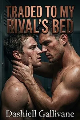 E-Book (epub) Traded to My Rival's Bed von Dashiell Gallivane