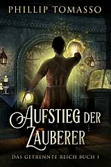 E-Book (epub) Aufstieg der Zauberer von Phillip Tomasso