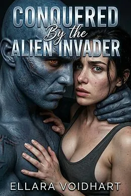 E-Book (epub) Conquered by the Alien Invader von Ellara Voidhart