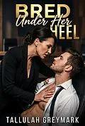 E-Book (epub) Bred Under Her Heel von Tallulah Greymark