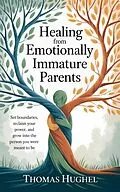 E-Book (epub) Healing from Emotionally Immature Parents von Thomas Hughel