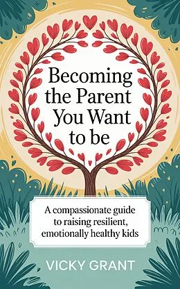 E-Book (epub) Becoming the Parent You Want to Be von Vicky Grant