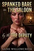 E-Book (epub) Spanked Bare In The Saloon By The Deputy von Sadie Willowcreek