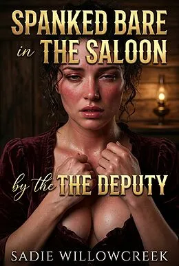 E-Book (epub) Spanked Bare In The Saloon By The Deputy von Sadie Willowcreek