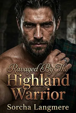 E-Book (epub) Ravaged By The Highland Warrior von Sorcha Langmere