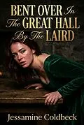 E-Book (epub) Bent Over In The Great Hall By The Laird von Jessamine Coldbeck