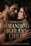 E-Book (epub) Punished By The Demanding Highland Chief von Arabella Stinchcombe