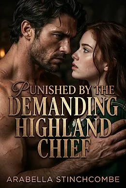 E-Book (epub) Punished By The Demanding Highland Chief von Arabella Stinchcombe