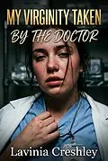 E-Book (epub) My Virginity Taken By The Doctor von Lavinia Creshley