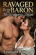 E-Book (epub) Ravaged By The Baron On My Wedding Night von Lysandra Whitwell