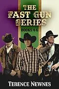 E-Book (epub) The Fast Gun Series - Books 4-6 von Terence Newnes