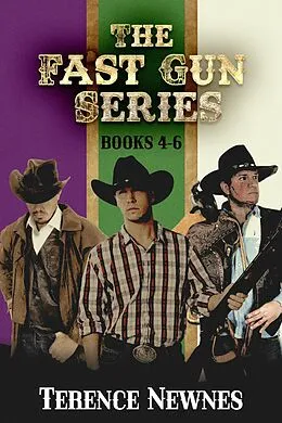 E-Book (epub) The Fast Gun Series - Books 4-6 von Terence Newnes