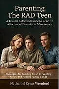 E-Book (epub) Parenting The RAD Teen von Nathaniel Cyrus Wrenford