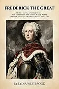 E-Book (epub) Frederick the Great von Lydia Westbrook
