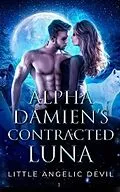 E-Book (epub) Alpha Damien's Contracted Luna 1 von Little Angelic Devil