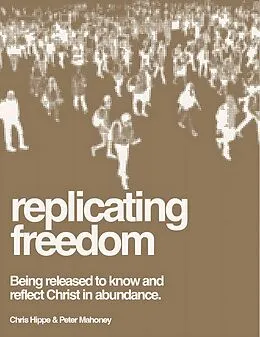 E-Book (epub) Replicating Freedom von Chris Hippe, Peter Mahoney