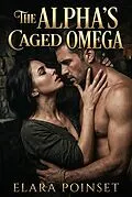E-Book (epub) The Alpha's Caged Omega von Elara Poinset