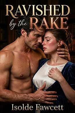E-Book (epub) Ravished by the Rake von Isolde Fawcett